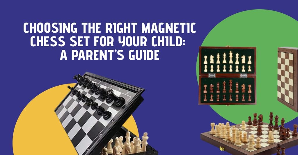Choosing the Right Magnetic Chess Set for Your Child: A Parent’s Guide