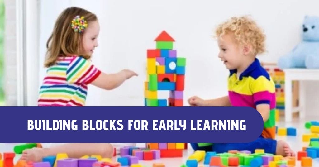 Building Blocks for Early Learning