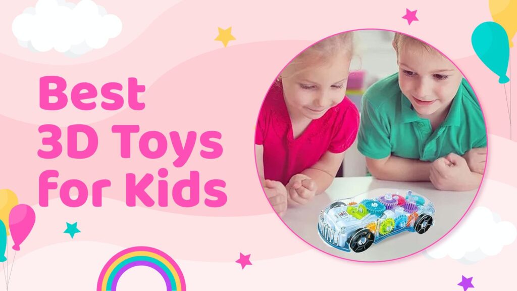 Best 3D toys for kids that promote creativity and fun