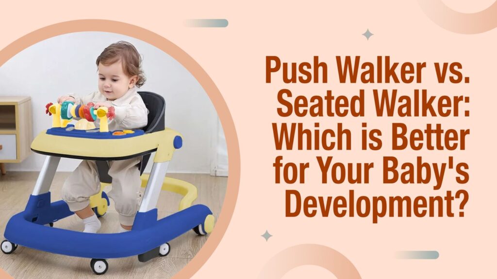 push vs seated baby walker benefits